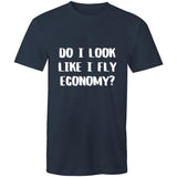 DO I LOOK LIKE I FLY ECONOMY? Colour Staple - T-Shirt