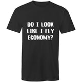DO I LOOK LIKE I FLY ECONOMY? Colour Staple - T-Shirt