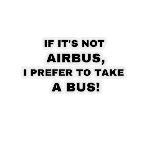 IF IT'S NOT AIRBUS STICKER